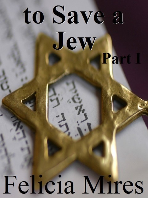 Cover image for book To Save a Jew, Part 1: Natasha Kelly, Mossad Spy