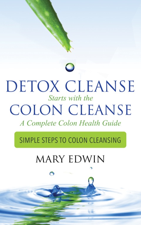 Cover image for book Detox Cleanse Starts with the Colon Cleanse: A Complete Colon Health Guide