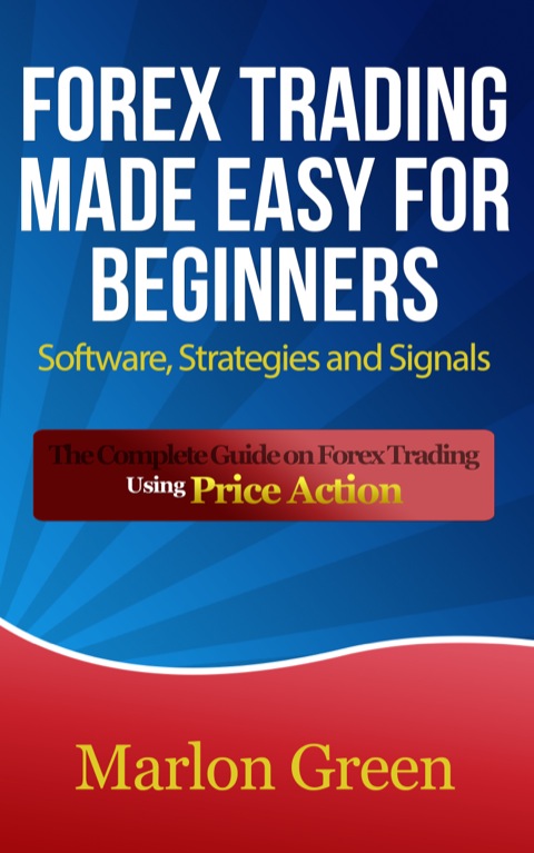 Cover image for book Forex Trading Made Easy For Beginners: Software, Strategies and Signals