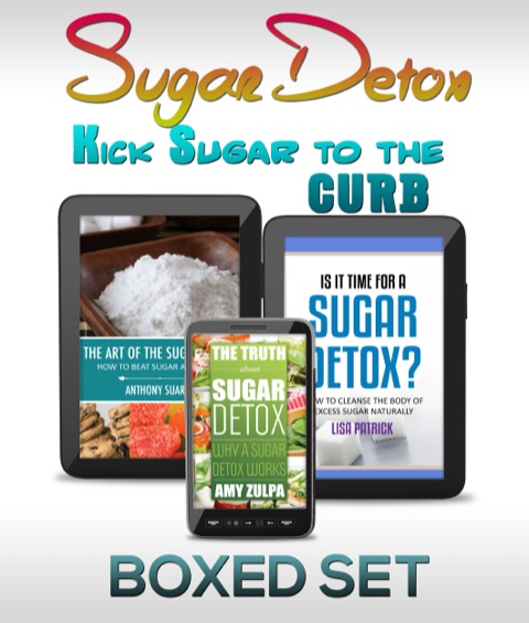 Cover image for book Sugar Detox: KICK Sugar To The Curb (Boxed Set)