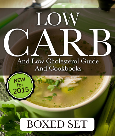 Cover image for book Low Carb and Low Cholesterol Guide and Cookbooks (Boxed Set): 3 Books In 1 Low Carb and Cholesterol Guide and Recipe Cookbooks