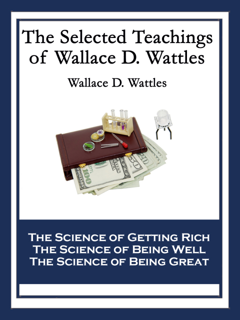 Cover image for book The Selected Teachings of Wallace D. Wattles