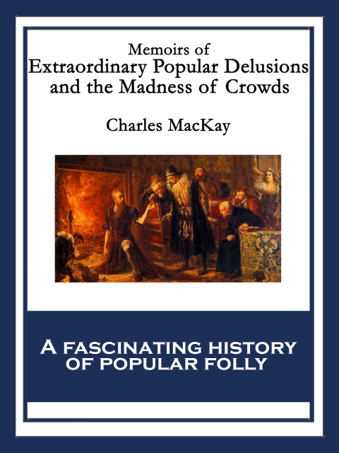Cover image for book Memoirs of Extraordinary Popular Delusions and the Madness of Crowds