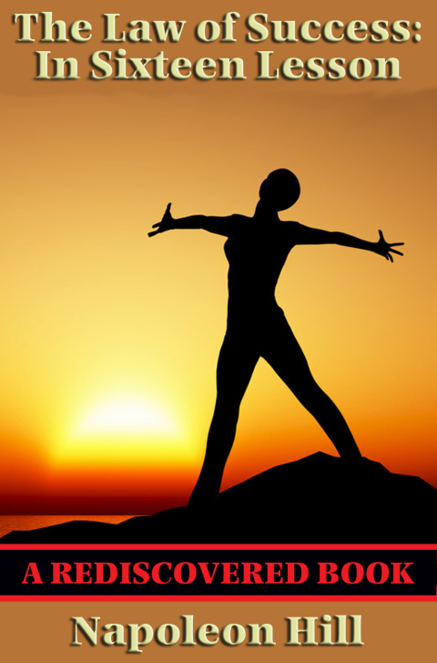 Cover image for book The Law of Success: in Sixteen Lesson (Rediscovered Books)
