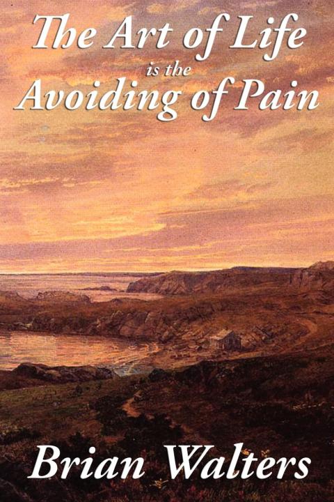Cover image for book The Art of Life Is the Avoiding of Pain