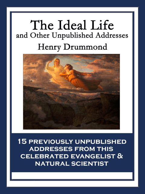 Cover image for book The Ideal Life and Other Unpublished Addresses
