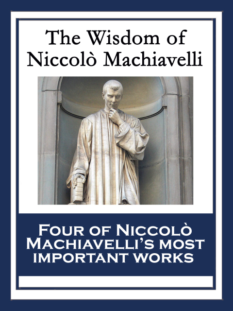 Cover image for book The Wisdom of Niccolò Machiavelli