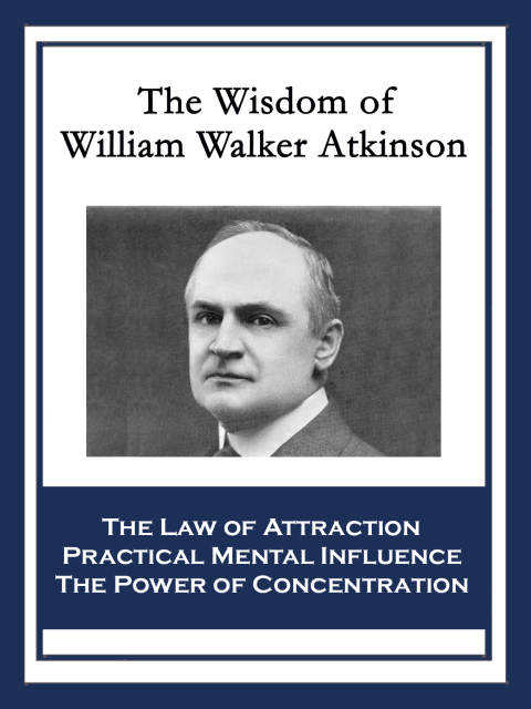 Cover image for book The Wisdom of William Walker Atkinson