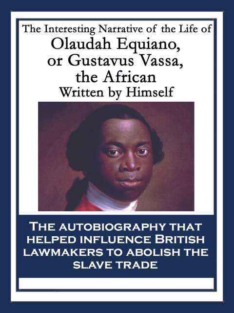 Cover image for book The Interesting Narrative of the Life of Olaudah Equiano, or Gustavus Vassa, the African