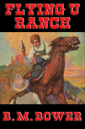 Flying U Ranch - B. M. Bower