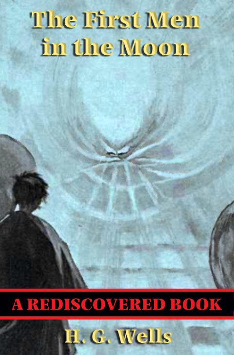 Cover image for book The First Men in the Moon (Rediscovered Books)