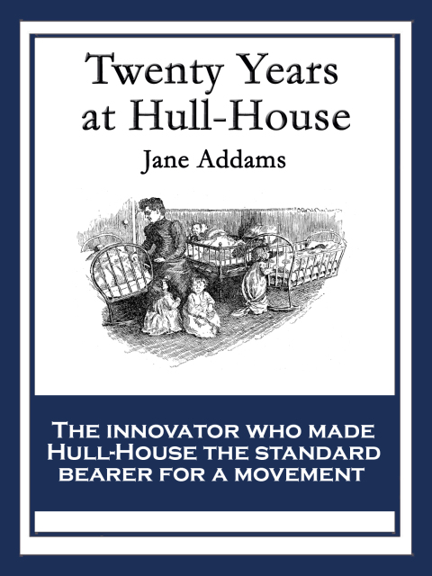 Cover image for book Twenty Years at Hull House