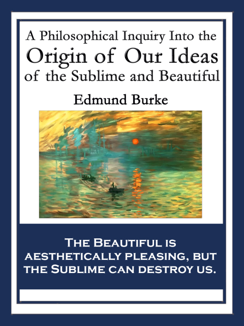 Cover image for book A Philosophical Inquiry Into the Origin of Our Ideas of the Sublime and Beautiful