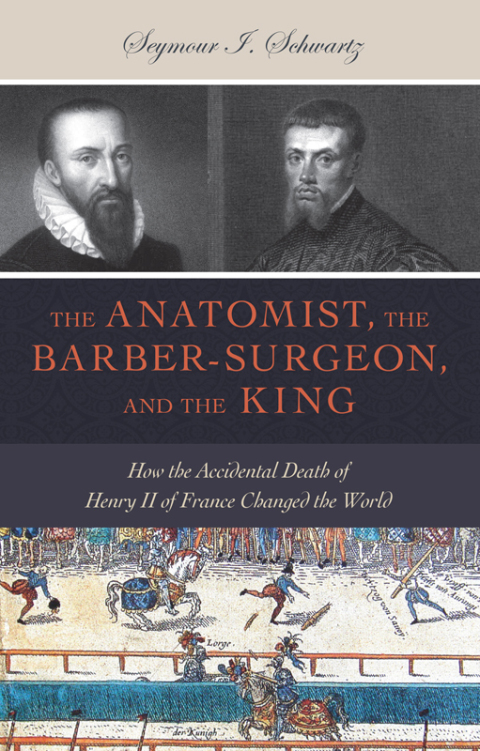 Cover image for book The Anatomist, the Barber-Surgeon, and the King