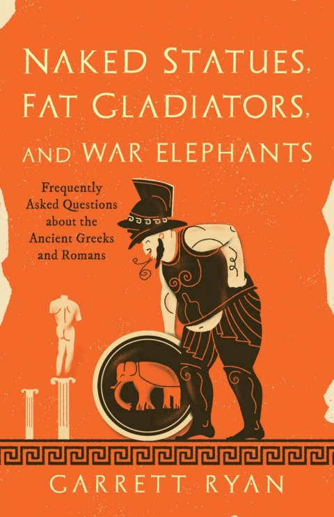 Cover image for book Naked Statues, Fat Gladiators, and War Elephants