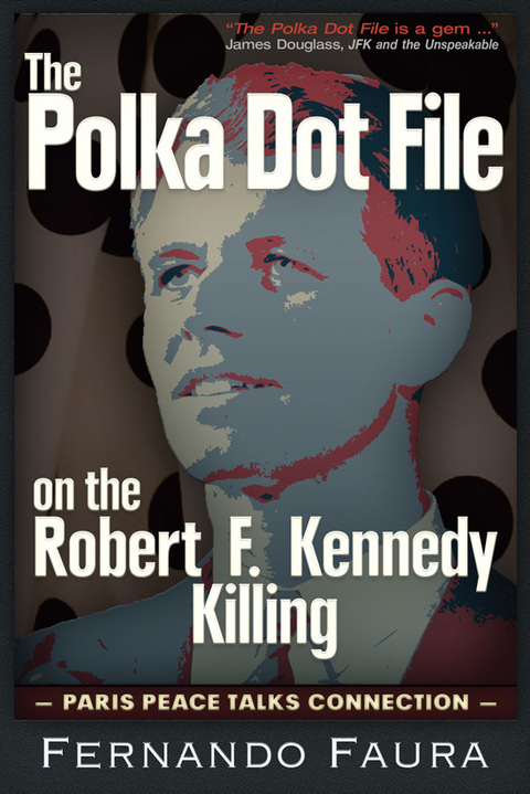 Cover image for book The Polka Dot File on  Robert F. Kennedy Killing: The Paris Peace Talks Connection