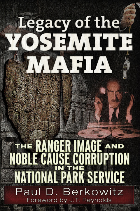 Cover image for book Legacy of the Yosemite Mafia: The Ranger Image and Noble Cause Corruption in the National Park Service