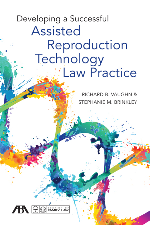 Cover image for book Developing a Successful Assisted Reproduction Technology Law Practice