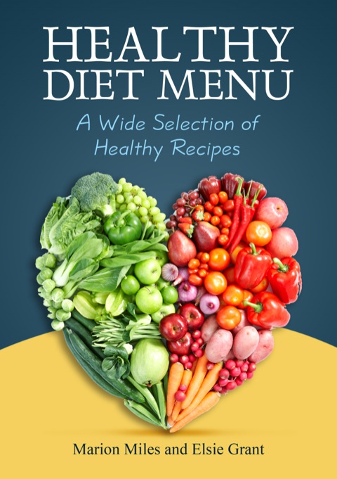 Cover image for book Healthy Diet Menu: A Wide Selection of Healthy Recipes