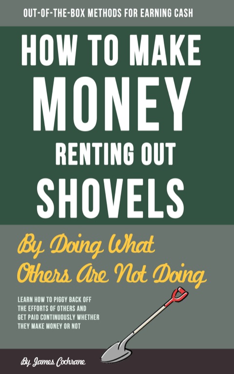 Cover image for book How To Make Money Renting Out Shovels