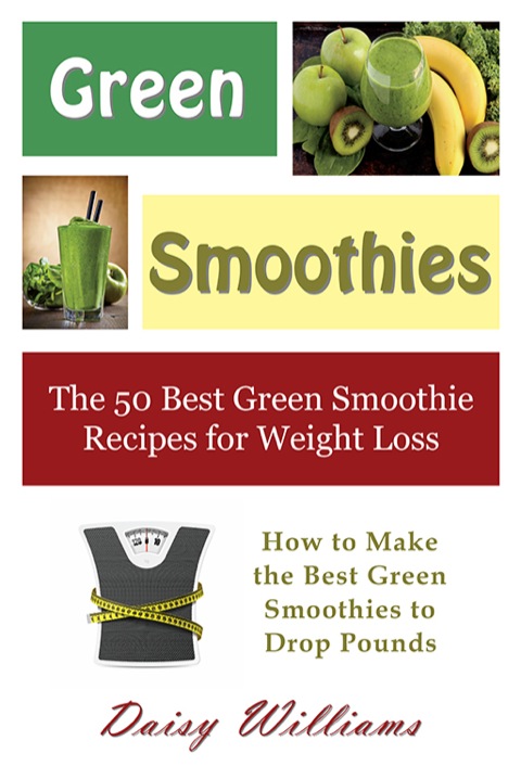 Cover image for book Green Smoothies: The 50 Best Green Smoothie Recipes for Weight Loss