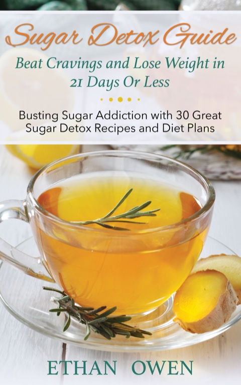 Cover image for book Sugar Detox Guide: Beat Cravings and Lose Weight in 21 Days Or Less