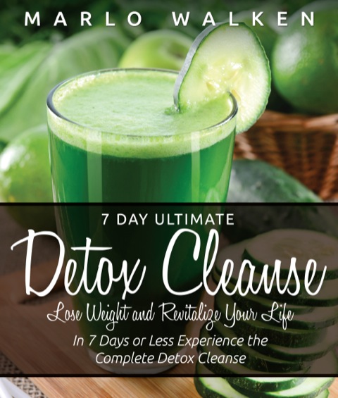 Cover image for book 7 Day Ultimate Detox Cleanse: Lose Weight and Revitalize Your Life