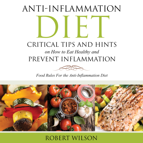 Cover image for book Anti-Inflammation Diet: Critical Tips and Hints on How to Eat Healthy and Prevent Inflammation (Large)