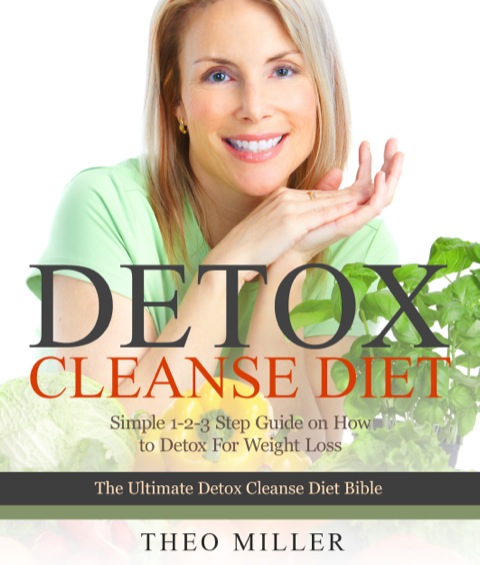 Cover image for book Detox Cleanse Diet: Simple 1-2-3 Step Guide on how to detox for weight loss