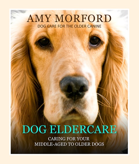 Cover image for book Dog Eldercare: Caring for Your Middle Aged to Older Dog