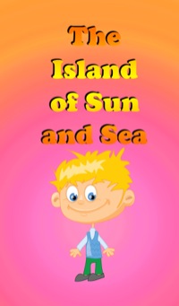 Titelbild: The Island Of The Sun and Sea 9781634287203