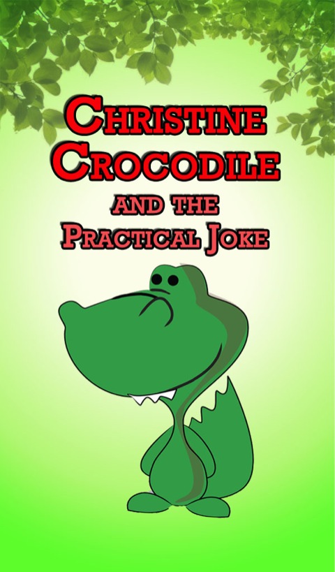 Cover image for book Christine Crocodile and the Practical Joke