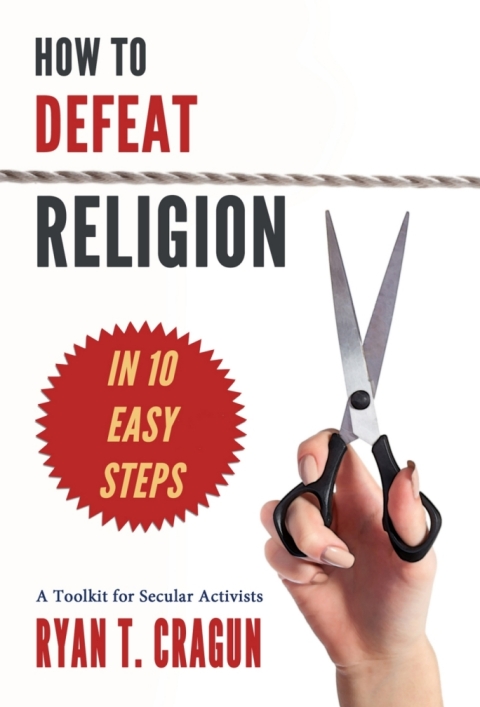 Cover image for book How to Defeat Religion in 10 Easy Steps