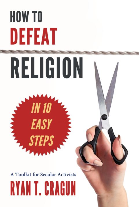 Cover image for book How to Defeat Religion in 10 Easy Steps