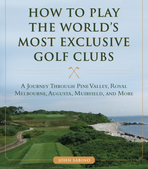 Cover image for book How to Play the World's Most Exclusive Golf Clubs