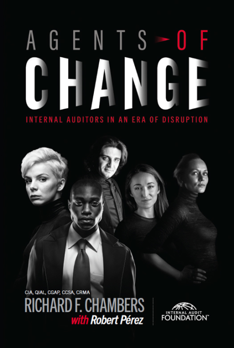 Agents of Change: Internal Auditors in an Era of Disruption 