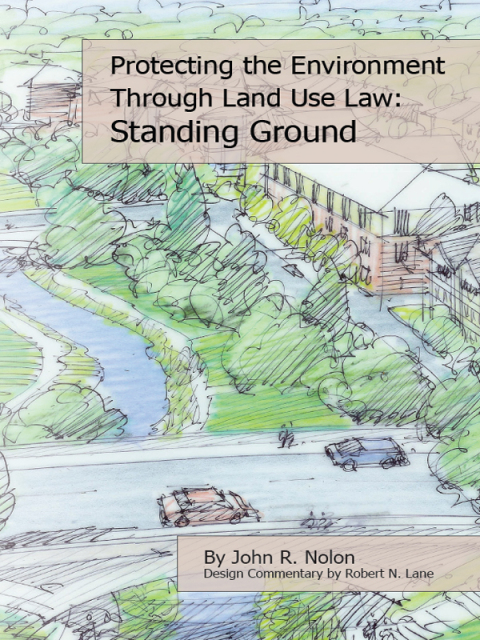 Cover image for book Nolon's Protecting the Environment through Land Use Law: Standing Ground