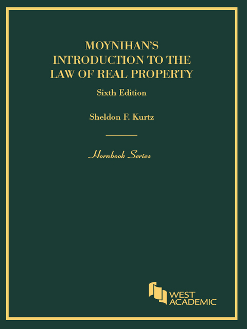 Cover image for book Moynihan and Kurtz's Introduction to the Law of Real Property, 6th (Hornbook Series)