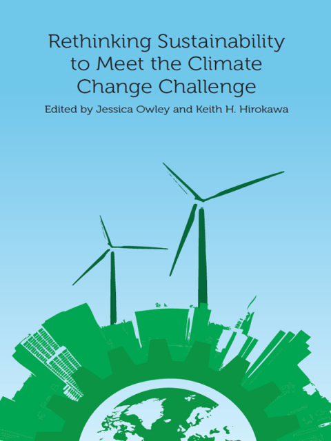 Cover image for book Owley and Hirokawa's Rethinking Sustainability to Meet the Climate Change Challenge