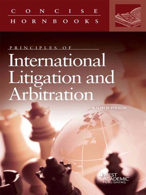 Cover image for book Folsom's Principles of International Litigation and Arbitration (Concise Hornbook Series)