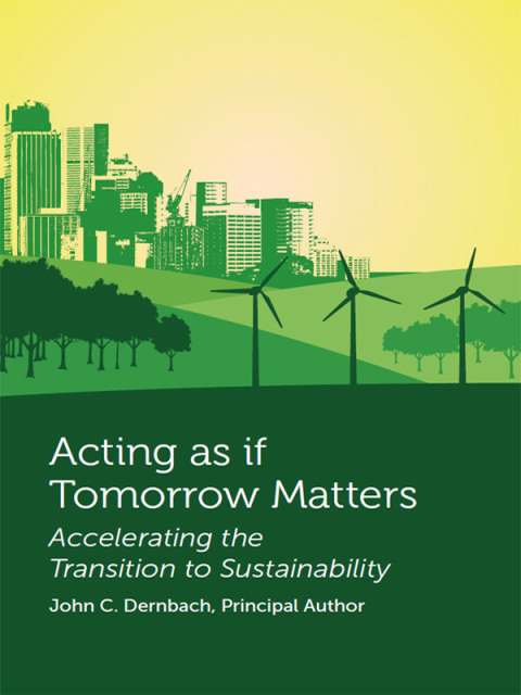 Cover image for book Dernbach's Acting as if Tomorrow Matters: Accelerating the Transition to Sustainability
