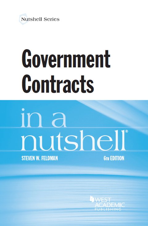 Cover image for book Feldman's Government Contracts in a Nutshell, 6th