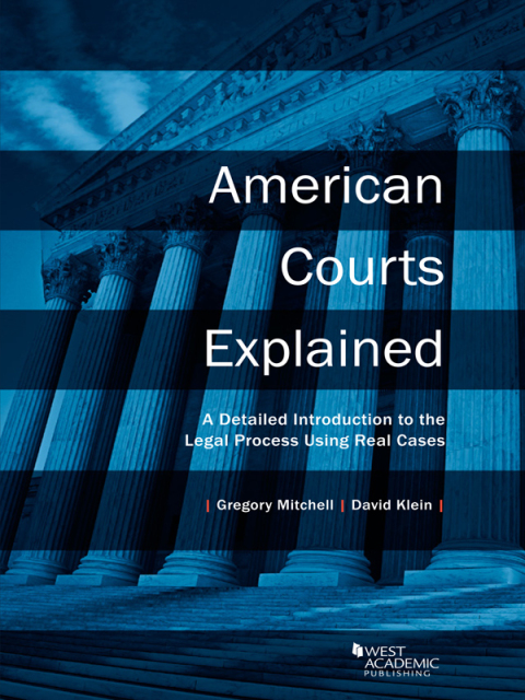 Cover image for book Mitchell and Klein's American Courts Explained: A Detailed Introduction to the Legal Process Using Real Cases