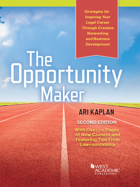 Cover image for book Kaplan's The Opportunity Maker: Strategies for Inspiring Your Legal Career Through Creative Networking and Business Development