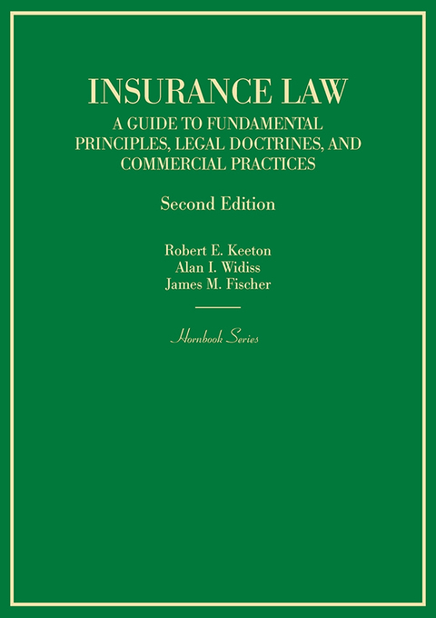 Cover image for book Keeton, Widiss and Fischer's Insurance Law: A Guide to Fundamental Principles, Legal Doctrines, and Commercial Practices