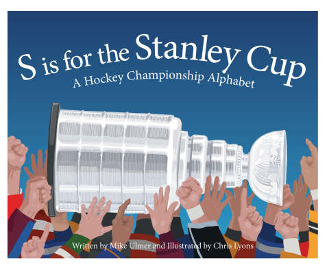 Cover image for book S is for the Stanley Cup: A Hockey Championship Alphabet