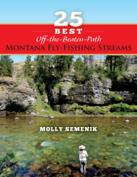 صورة الغلاف: 25 Best Off-The-Beaten-Path Montana Fly Fishing Streams 1st edition