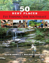 صورة الغلاف: 50 Best Places Fly Fishing the Southeast