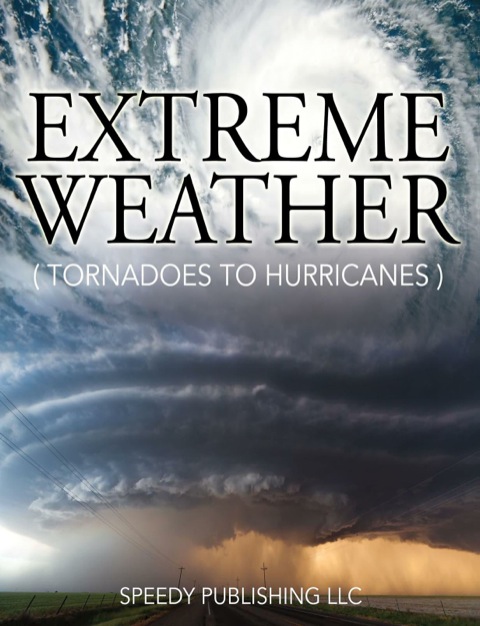 Cover image for book Extreme Weather (Tornadoes To Hurricanes)