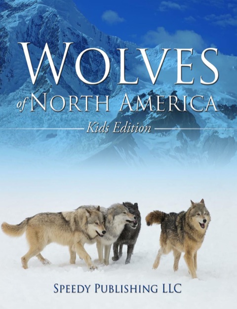 Cover image for book Wolves Of North America (Kids Edition)
